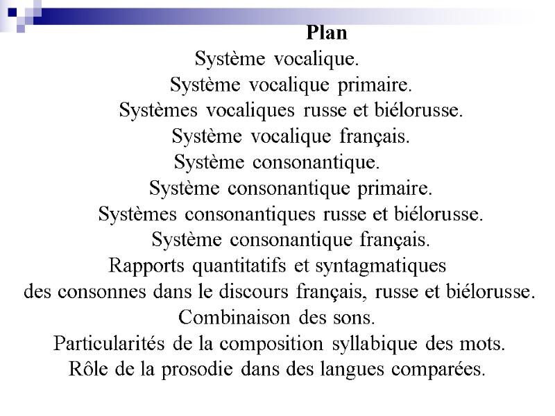 Plan Système vocalique. Système vocalique primaire. Systèmes vocaliques russe et biélorusse. Système vocalique français.